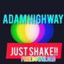 Adam Highway - JUST SHAKE!! (Original Mix)