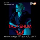 Taly Shum - We Get Lifted Radio guest mix 26.11.2020 (UK) ()