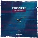 Prosphere - In This Life (Original Mix)