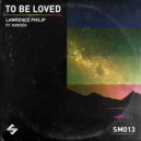 Lawrence Philip feat. Karissa - To Be Loved (Original Mix)