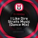 DJ Andjey - I Like Dire Straits Music (Dance Mix)