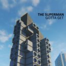 The Superman - Gotta Get (Club Mix)