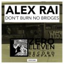 Alex Rai - Don\'t Burn No Bridges (Original Mix)