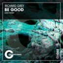 Richard Grey - Be Good