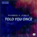 Phibes, Joely - Told You Once (Original Mix)