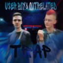 USER BOY & OUTRELATED - TRAP ()