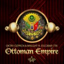 OKTAY OZPRCN ft. MNLGHT & Escobar (TR) - Ottoman Empire (Original Mix)