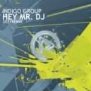 Indigo Group - Hey Mr. DJ