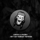 Vortex, PH0BIA - Aint Got Nobody (B00ST Remix)
