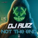 DJ Ruiz - Not The End (Original Mix)