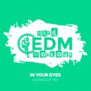 Hard EDM Workout - In Your Eyes (Workout Mix Edit 140 bpm)