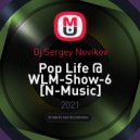 Dj Sergey Novikov - Pop Life @ WLM-Show-6 [N-Music]