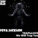 VOVA J4CK6ON - TRAPinLOVE. We Will Trap You