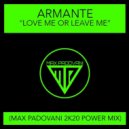 Armante - Love Me Or Leave Me