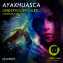 Ayaxhuasca & Atongmu - Underwater Tales (Atongmu Remix)
