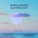 Javier Lugardo & Aftercloud & Aftercloud - This Time (Aftercloud Remix)