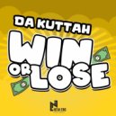 Da Kuttah - Win Or Lose ()