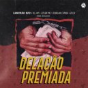 Sandrão RZO & DJ Kl Jay & César Mc & Ecologyk & Darlan Cunha & ZLCA - Delação Premiada (feat. Ecologyk, Darlan Cunha & ZLCA) (Original Mix)