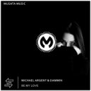 Michael Argent & Dammin - Be My Love (Original mix)