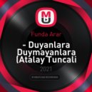 Funda Arar - Duyanlara Duymayanlara (Atalay Tuncali Deep House Remix)