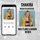 Shakira - Wherever Whenever (Max Flame & Nardin Radio Remix)