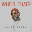 Brian Robbo - Who\'s That? (Original Mix)