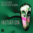 Galdeeno & Colectivo Global - Initiation (Ritual Mix)
