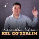 Karamatdin Xitjanov - Kel gozzalim
