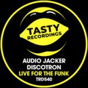 Audio Jacker & Discotron - Live For The Funk (Radio Mix)