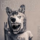 There Is No One But Me - WHY\'D YOU ONLY LOVE ME WHEN YOU ARE GONE? (Headman Dub)