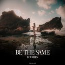 rouXhen - Be The Same (Original Mix)