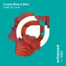 Crystal Skies & Ekko - Used To Love
