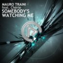 Mauro Traini Feat. Chèrie - Somebody\'s Watching Me (Original Mix)