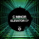 C Minor - Elevator (Original Mix)