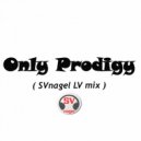 SVnagel ( LV ) - Only Prodigy ( SVnagel LV mix ) ()