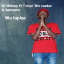 DJ Maleey & T-man the cooker & Salmawa - Wa lapisa (feat. T-man the cooker & Salmawa) (Original Mix)