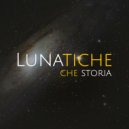 Lunatiche - Che storia