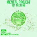 Mental Project - Get The Funk (Club Mix)