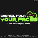 Gabriel Pola & Thomas Bubbling - Your Faces (Thomas Bubbling Remix)
