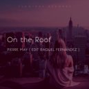 Pierre May & Raquel Fernández & Yehudi Sax - On The Roof (feat. Raquel Fernández & Yehudi Sax)