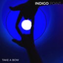 Indigo Point - Take a Bow ()