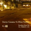 Danny Casseau & Ethan Fawkes - Random Bass ()