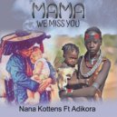 Nana Kottens & Adikora - Mama We Miss You (feat. Adikora)