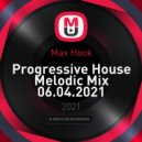 Max Hook - Progressive House Melodic Mix 06.04.2021 ()
