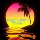 sick-wit-it AKA djdannyboy - BREAK TIL DAWN : SICK-WIT-IT 04/08/2021 ()