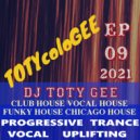 DJ TOTY GEE - TOTYcoloGEE 2021 - 09 - DJ TOTY GEE Live (2021 ep.09)