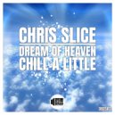 Chris Slice - Chill a little (Original Mix)
