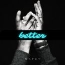 Wavey - Better (Original Mix)