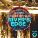 Kev Dot Kruz, The Man Who Creates Clouds - River\'s Edge (Original Mix)