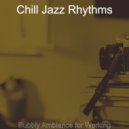 Chill Jazz Rhythms - Fun Moods for Studying ()